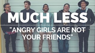 Much Less - Angry Girls Are Not Your Friends (Official Music Video)