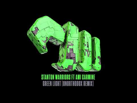 Stanton Warriors feat. Ami Carmine - Green Light (Unorthodox Remix)