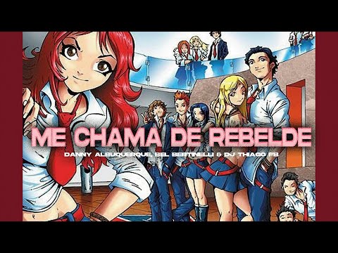 Me Chama de Rebelde - Danny Albuquerque, Bel Bertnilli e Dj Thiago FB