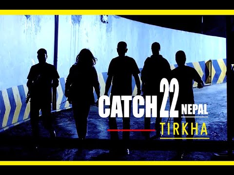 CATCH 22 nepal - TIRKHA (Official Music Video)