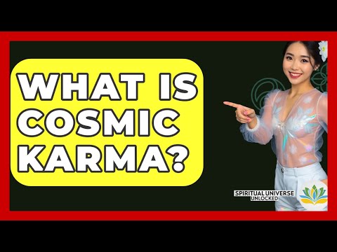 What Is Cosmic Karma? - Spiritual Universe Unlocked