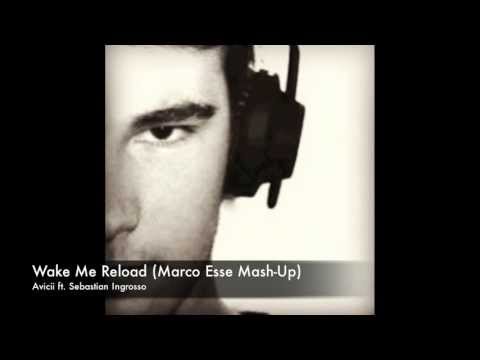 Avicii ft. Sebastian Ingrosso - Wake Me Reload (Marco Esse Mash-Up)