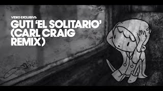 Guti ‘El Solitario’ (Carl Craig Remix) (Defected Records)