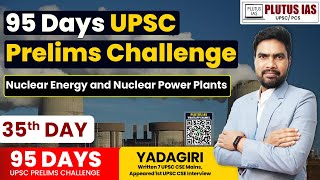 Nuclear Energy & Power Plants | 95 Days UPSC Prelims Challenge | Crack UPSC Prelims Exam, Plutus ias