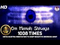 Om Namah Shivaya 1008 Times Chanting Shiva Mantra Meditation To Keep Negative Energies Away