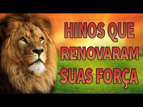 Louvores de Adoração - Hinos Que Renovaram Suas Forças - Melhores Músicas Gospel - Hinos evangélicos