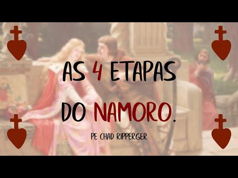 As 4 Etapas do Namoro - Pe. Chad Ripperger