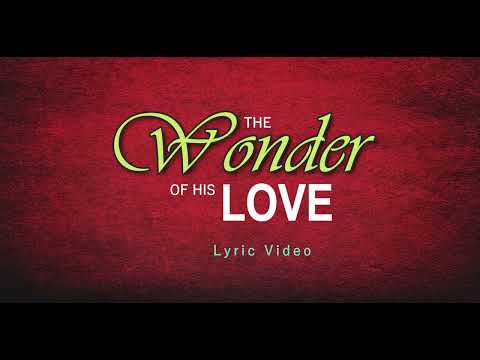 THE WONDER OF HIS LOVE by Jeff Lippencott  |  Lyric Video