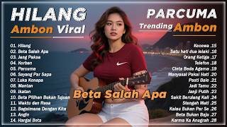 Download lagu LAGU AMBON VIRAL 2026 || Kumpulan Lagu Maluku Paling Baper || Hilang - Beta Salah Apa - Parcuma mp3 Download lagu LAGU AMBON VIRAL 2026 || Kumpulan Lagu Maluku Paling Baper || Hilang - Beta Salah Apa - Parcuma mp3