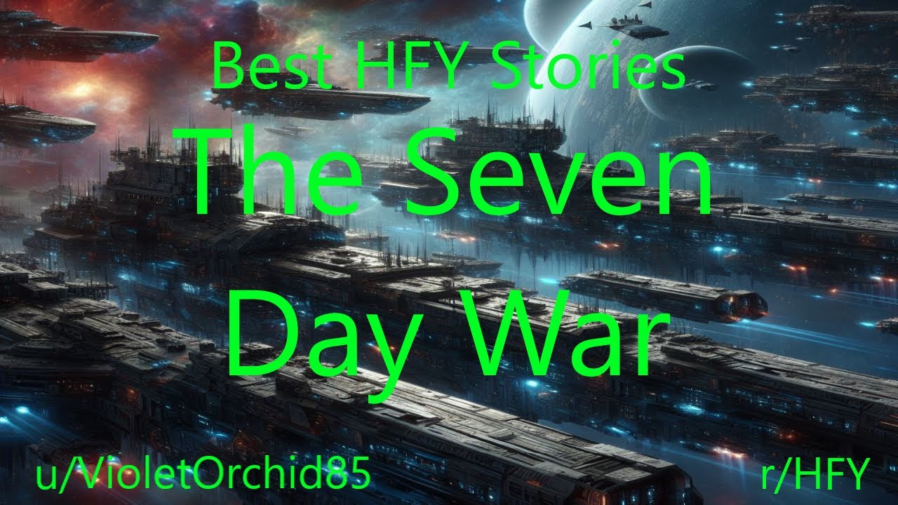 Best HFY Sci-Fi Stories: The Seven Day War