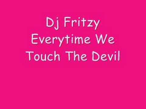 Dj Fritzy Everytime We Touch The Devil
