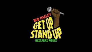 Bob Marley - Get Up Stand Up [BIZZARRI Remix]