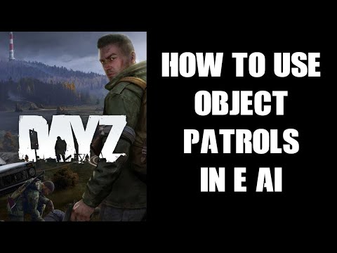 How To Use Expansion AI "ObjectPatrols" To Spawn In NPC's Easily All Over Map, DayZ Community Server