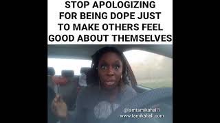 Stop Apologizing for Being Dope!