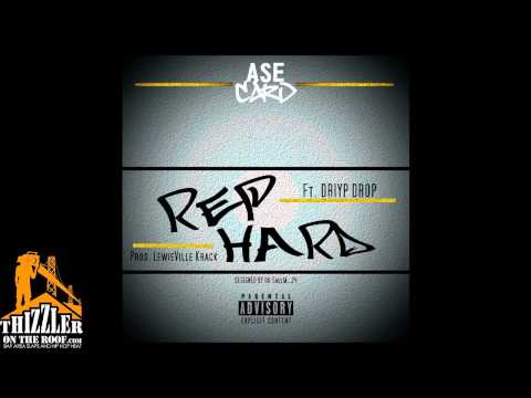 AseCard ft. Driyp Drop - Rep Hard [Prod. LewieVille Krack] [Thizzler.com]