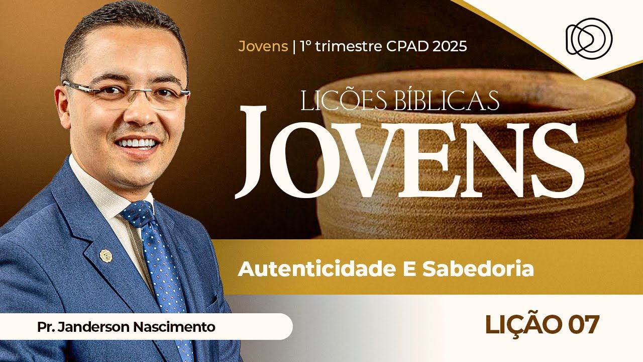 EBD Lição 7 Autenticidade e Sabedoria - Jovens CPAD