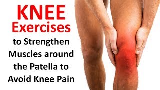 Knee Exercises to Strengthen Muscles around the Patella to Avoid Knee Pain