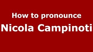 How to pronounce Nicola Campinoti