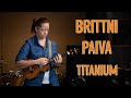 Brittni Paiva - Titanium (HiSessions.com Acoustic Live!)