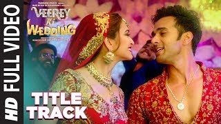 Full Video: Veerey Ki Wedding (Title Track)  Navra