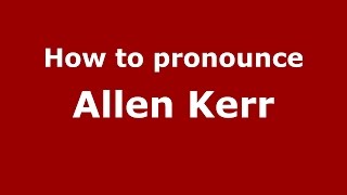 How to pronounce Allen Kerr