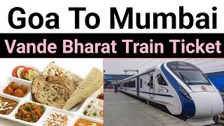 Goa To Mumbai Vande Bharat Express Train Ticket How To Book || Fold Details