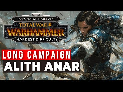Alith Anar, High Elves - Legendary Immortal Empires Campaign