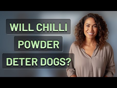 Will chilli powder deter dogs?
