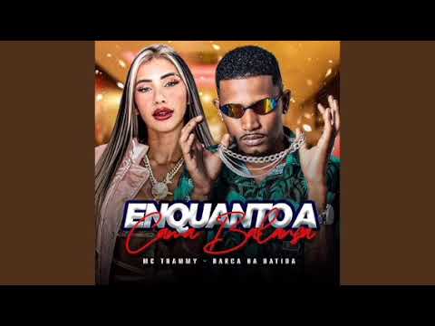 ENQUANTO A CAMA BALANÇA - MC THAMMY - BARCA NA BATIDA (BASE)