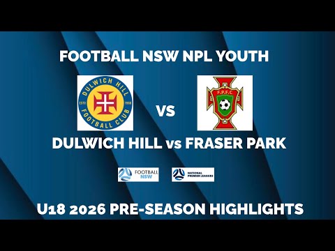 NPL U18 2026 Pre-Season | Dulwich Hill v Fraser Park | Football Highlights