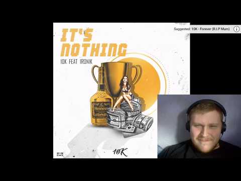 Reaction to 10K Ft. Ironik - It's Nothin (Official Audio)