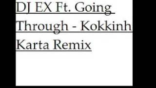 DJ EX Ft Going Through Kokkinh Karta Remix