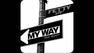 My Way (Remix)- Fetty Wap, Monty, Drake