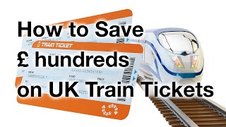 How to Save Hundreds of Pounds on UK Train Tickets