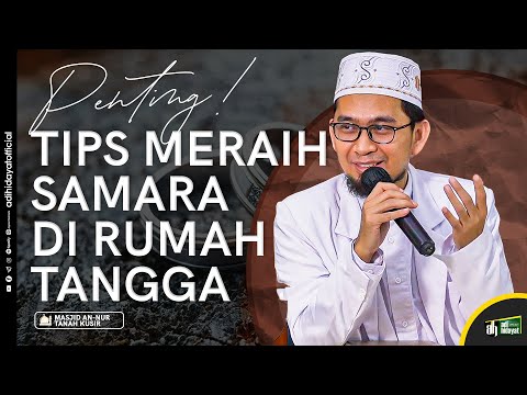 Penting! Tips Meraih Samara di Rumah Tangga - Ustadz Adi Hidayat