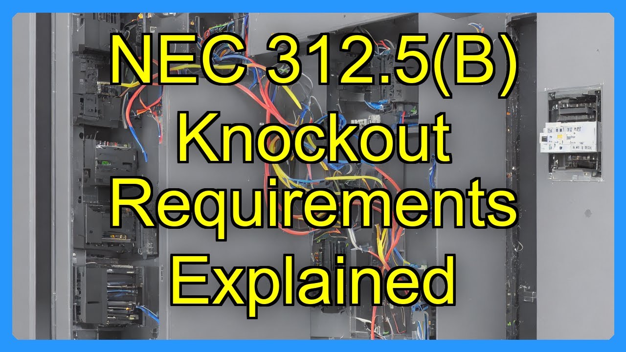NEC 312.5(B) Knockout Requirements Explained