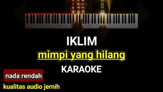 Download lagu IKLIM - MIMPI YANG HILANG ((KARAOKE)) NADA RENDAH PRIA mp3