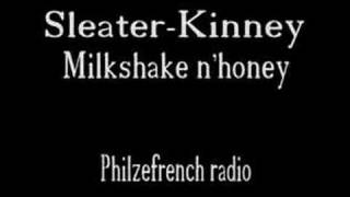 Sleater-Kinney - Milkshake n'honey