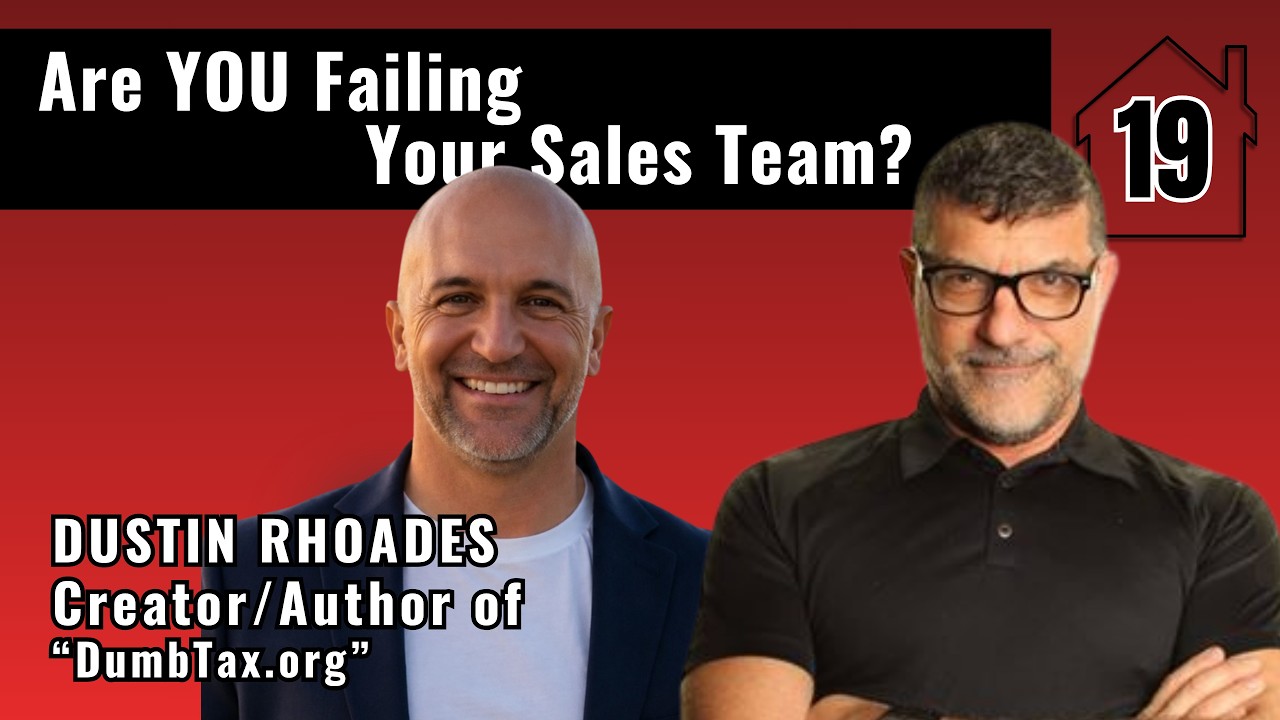 19 - Is Your Sales Team Failing You…Or Are YOU Failing Them? | Dustin Rhoades
