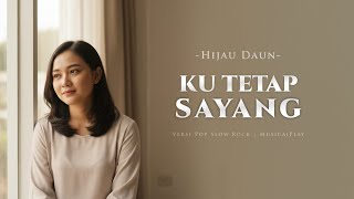 Download lagu Ku Tetap Sayang – Hijau Daun (Pop Slow Rock Cover) | MusicaiPlay mp3