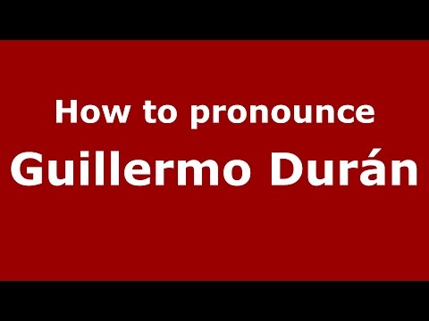How to pronounce Guillermo Durán (Argentine Spanish/Argentina) - PronounceNames.com