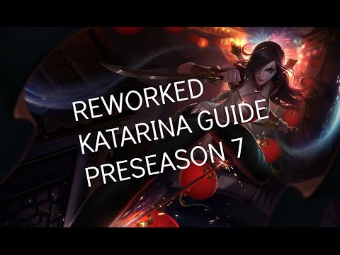 Reworked Katarina Guide - Preseason 7