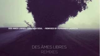 Cracked Soul -  Des Âmes Libres   Remixed by Fernando Lagreca 2016