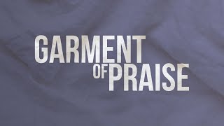 April 5, 2020 | Garment of Praise | Pastor Nathan Elms