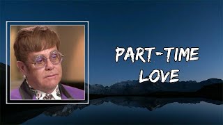 Elton John - Part Time Love (Lyrics) 🎵