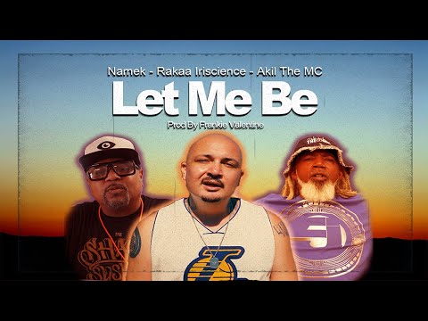 Namek, Rakaa Iriscience & Akil The MC - Let Me Be (music video)