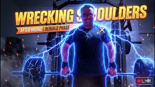 Wrecking Shoulders After Hours | Rebuild Phase