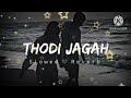 Thodi Jagah:- Slowed +reverb| Riteish D, Sidharth M, Tara S | Arijit Singh | Tanishk Bagchi✨