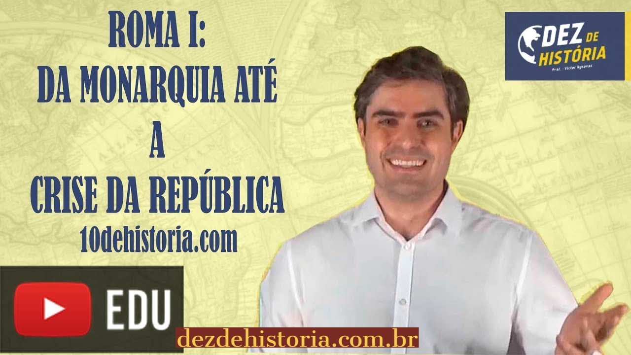 Roma I: Da monarquia até a crise da República. Dez de História. Victor Rysovas