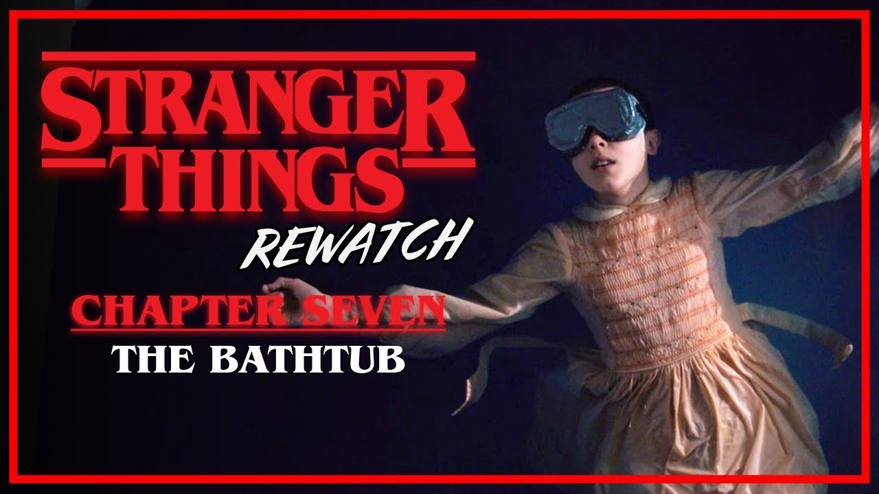 Stranger Things Chapter 7: The Bathtub